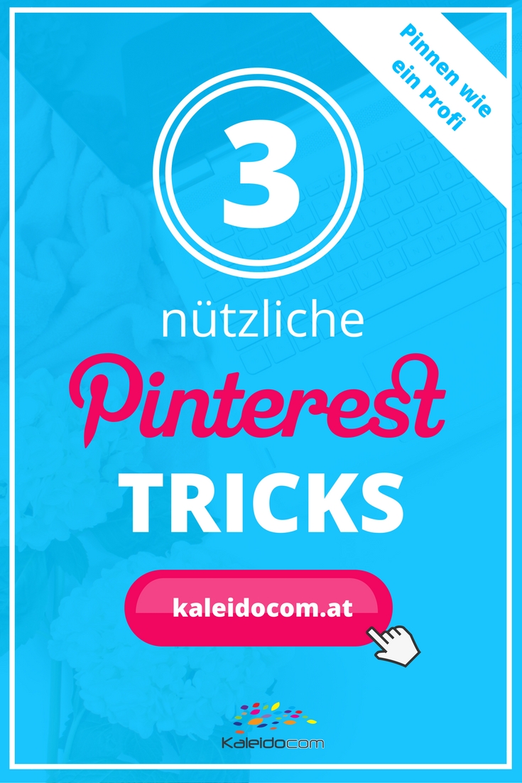 Pinterest Geheimnisse erfahren! 3 nützliche Tricks für den Erfolg auf Pinterest.