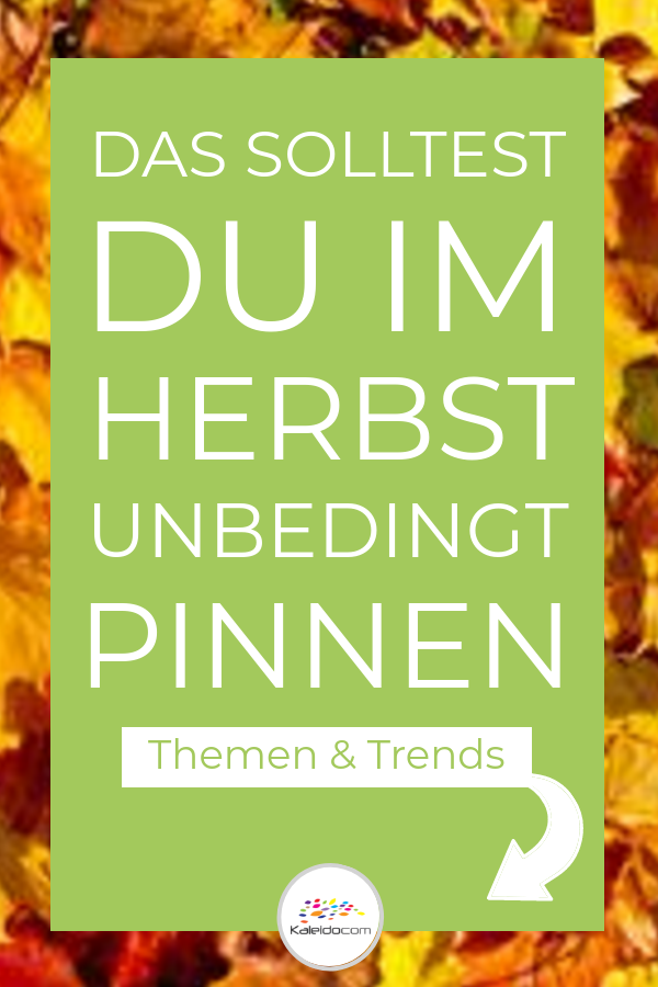 Das solltest du im Herbst pinnen 3 Der Herbst ist eine gute Jahreszeit für saisonale Pins: Das sollten Sie im Herbst pinnen!