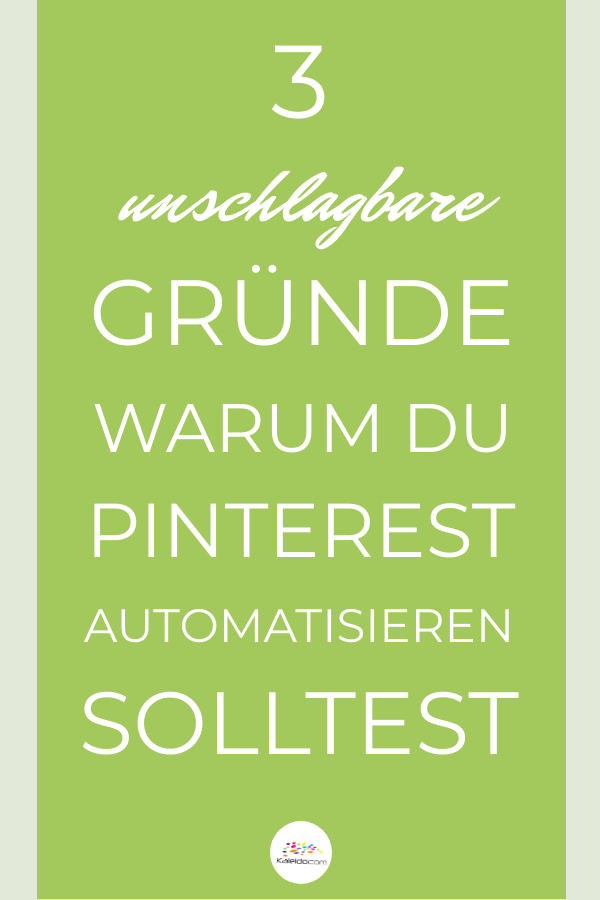 3 Gründe, warum du Pinterest automatisieren solltest 3