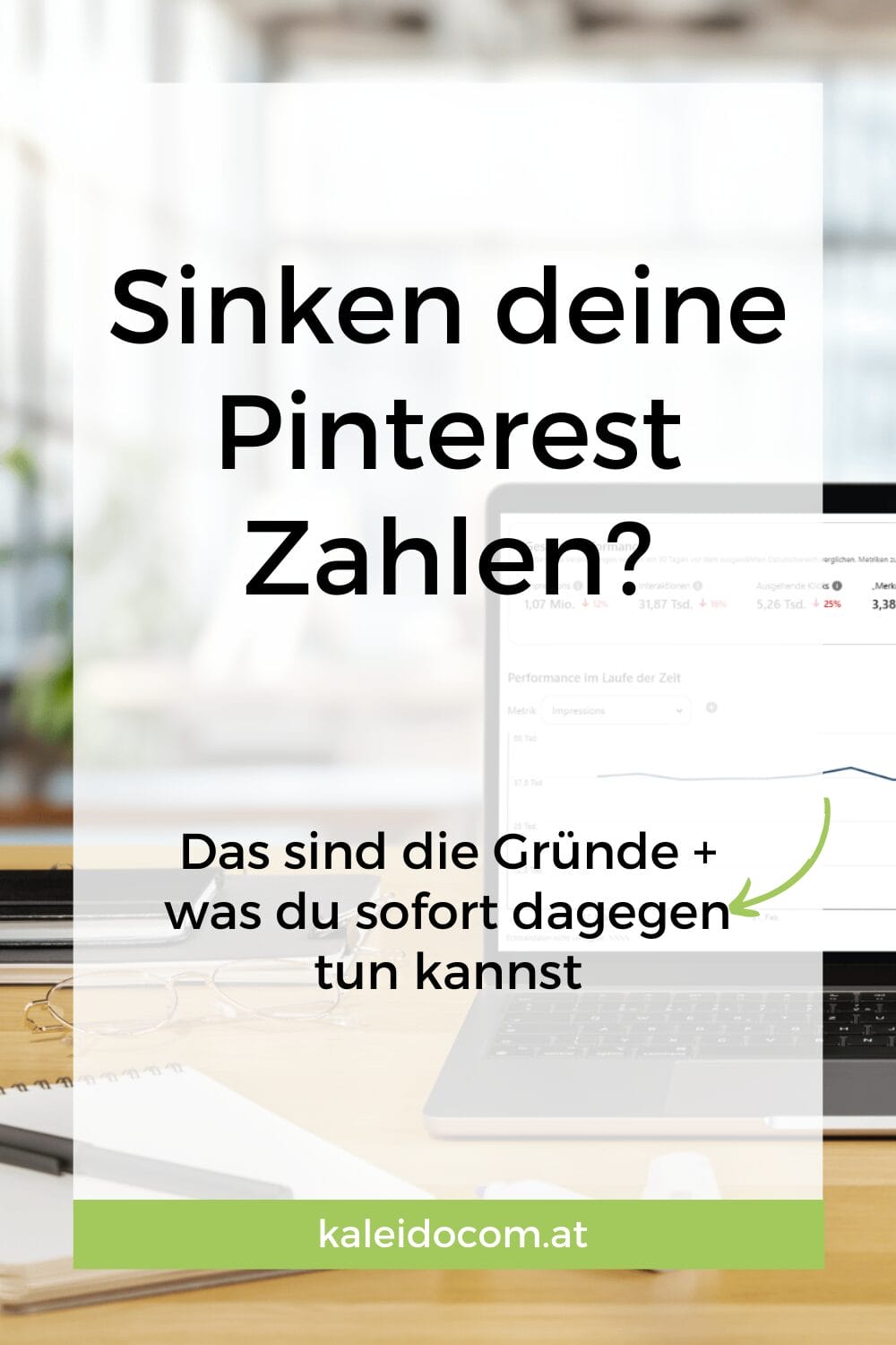 Der Text auf dem Bild lautet: „Sinken deine Pinterest Zahlen? Das sind die Gründe + was du sofort dagegen tun kannst.“ Ein Laptop-Bildschirm verdeutlicht das Thema dezent, die Website „kaleidocom.at“ im unteren Bereich bietet Lösungsansätze gegen sinkende Kennzahlen.