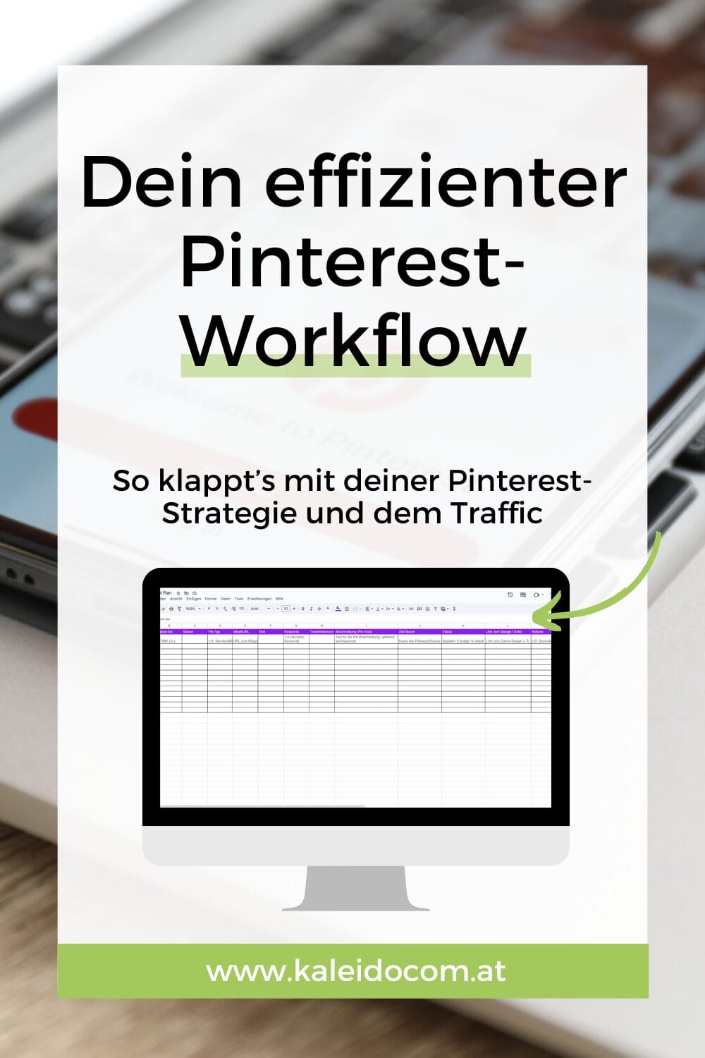 Grafik, die einen Computerbildschirm mit einer Tabellenkalkulation zeigt. Text lautet: „Dein effizienterer Pinterest-Workflow. So klappt’s mit deinem Workflow und der Pinterest-Strategie für mehr Traffic.“ www.kaleidocom.at.