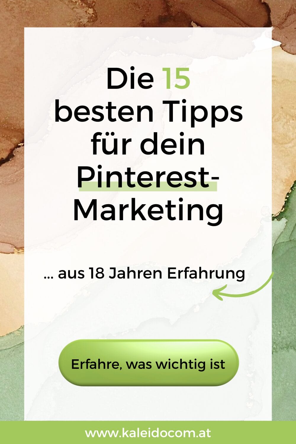 Textgrafik mit aquarelliertem Hintergrund: "Die 15 besten Tipps für dein Pinterest-Marketing ... aus 18 Jahren Erfahrung. Erfahre, was wichtig ist." Unten steht die Website www.kaleidocom.at.