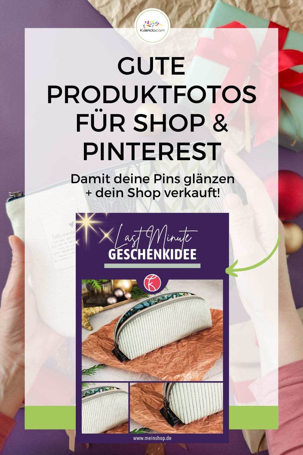 Gute Produktfotos für Pinterest gestalten 7 Eine Person hält eine Reißverschlusstasche mit einem Text, der den Wert von guten Produktfotos für Ihren Shop und Pinterest hervorhebt. Unten sind Beispiele für Produktfotos mit "Last Minute Geschenkidee" und einem Link zur Website abgebildet.