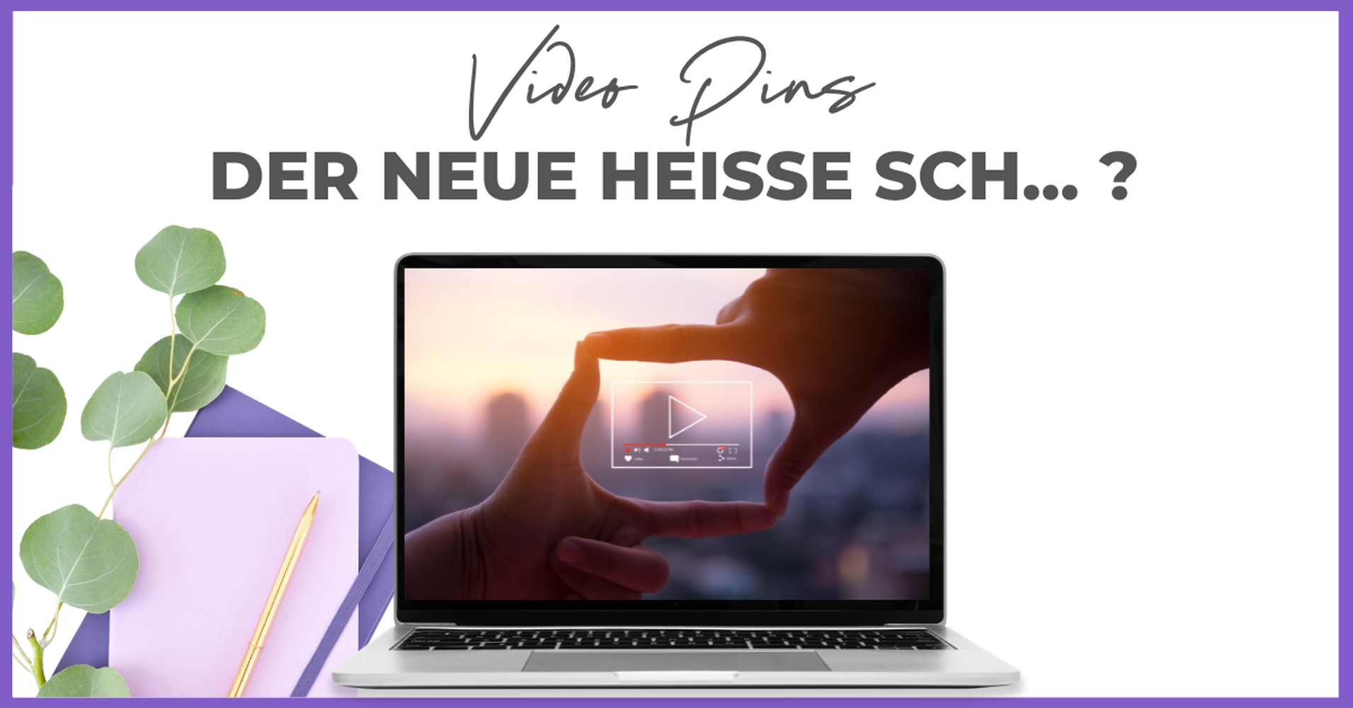 Auf einem Laptop sind Hände zu sehen, die ein Rechteck mit einer Abspieltaste überlagern. Die Überschrift lautet auf Deutsch "Video Pins DER NEUE HEISSE SCH...? Grüne Blätter und Briefpapier liegen in der Nähe und heben die Funktion Smart Pinning Safe hervor. Weißer Hintergrund.