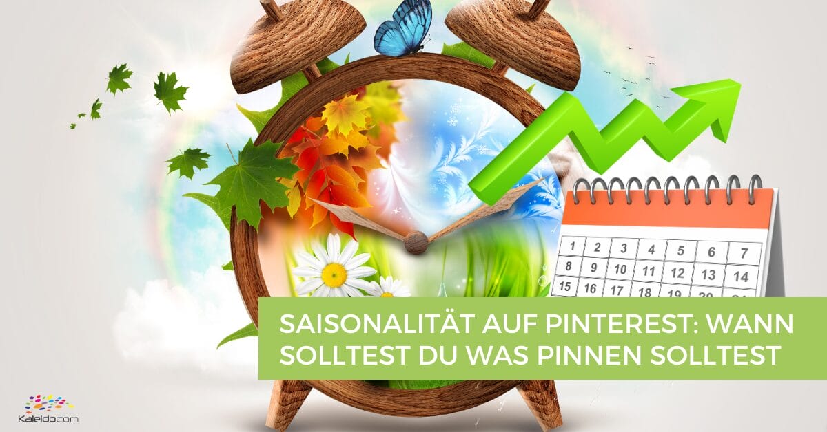 Saisonalität auf Pinterest: Wann du welche Inhalte pinnen solltest 5 Ein Wecker mit Naturelementen, die die vier Jahreszeiten symbolisieren, ein nach oben zeigender grüner Pfeil und ein Kalender. Der deutsche Text lautet: „Saisonalität auf Pinterest: Wann solltest du was pinnen?“ Das Design hebt Trends rund um das Thema Saisonalität hervor.